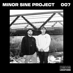 Echo Locations Mix 007: Minor Sine Project