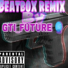 GTI Future - Beatbox Remix x (Prod.by) Mkh Wayne.mp3