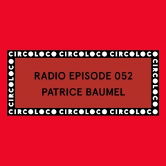 Circoloco Radio 052 - Patrice Baumel