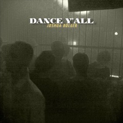 JOSHUA BOLGER - DANCE Y'ALL [FREE DL]