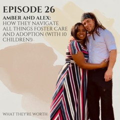 Episode 26- Amber And Alex: Navigating All Things Foster and Adoption with 10 Children