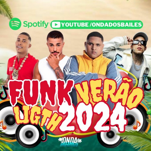 FUNK LIGHT VERÃO 2023 X 2024 - SEQUÊNCIA DE FUNK MAIS TOCADOS TIK TOK 2024 (ONDA DOS BAILES)