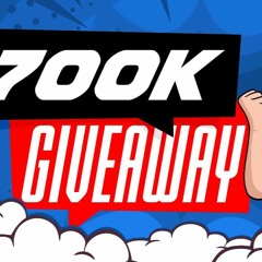 #323: 700K Giveaway! Be Quick!