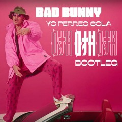 Bad Bunny - Yo Perreo Sola (DTH BOOTLEG)