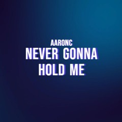 Never Gonna Hold Me