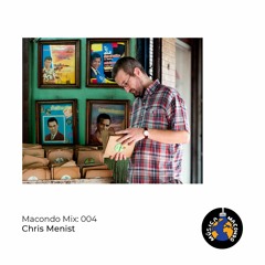 Macondo Mix 004: Chris Menist