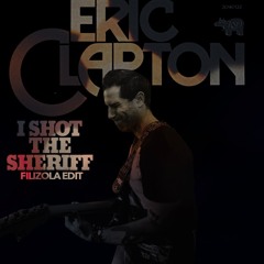 Free Download: Eric Clapton - I Shot The Sheriff (Filizola Edit)
