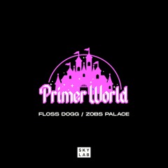 Primer World E9 - Floss Dogg / Zobs Palace