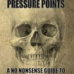 VIEW KINDLE 🧡 Combat Pressure Points: A No Nonsense Guide To Pressure Point Fighting