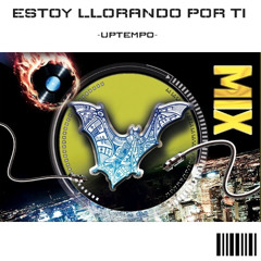 ESTOY LLORANDO POR TI ( UPTEMPO )