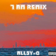 7 AM (Remix) ALl3Y-G