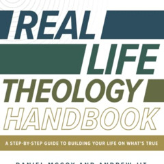Get EPUB 📁 Real Life Theology Handbook: A Step-by-Step Guide to Building Your Life o