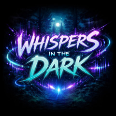 Whispers in the dark