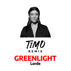 Lorde - Greenlight (TIMO Remix)