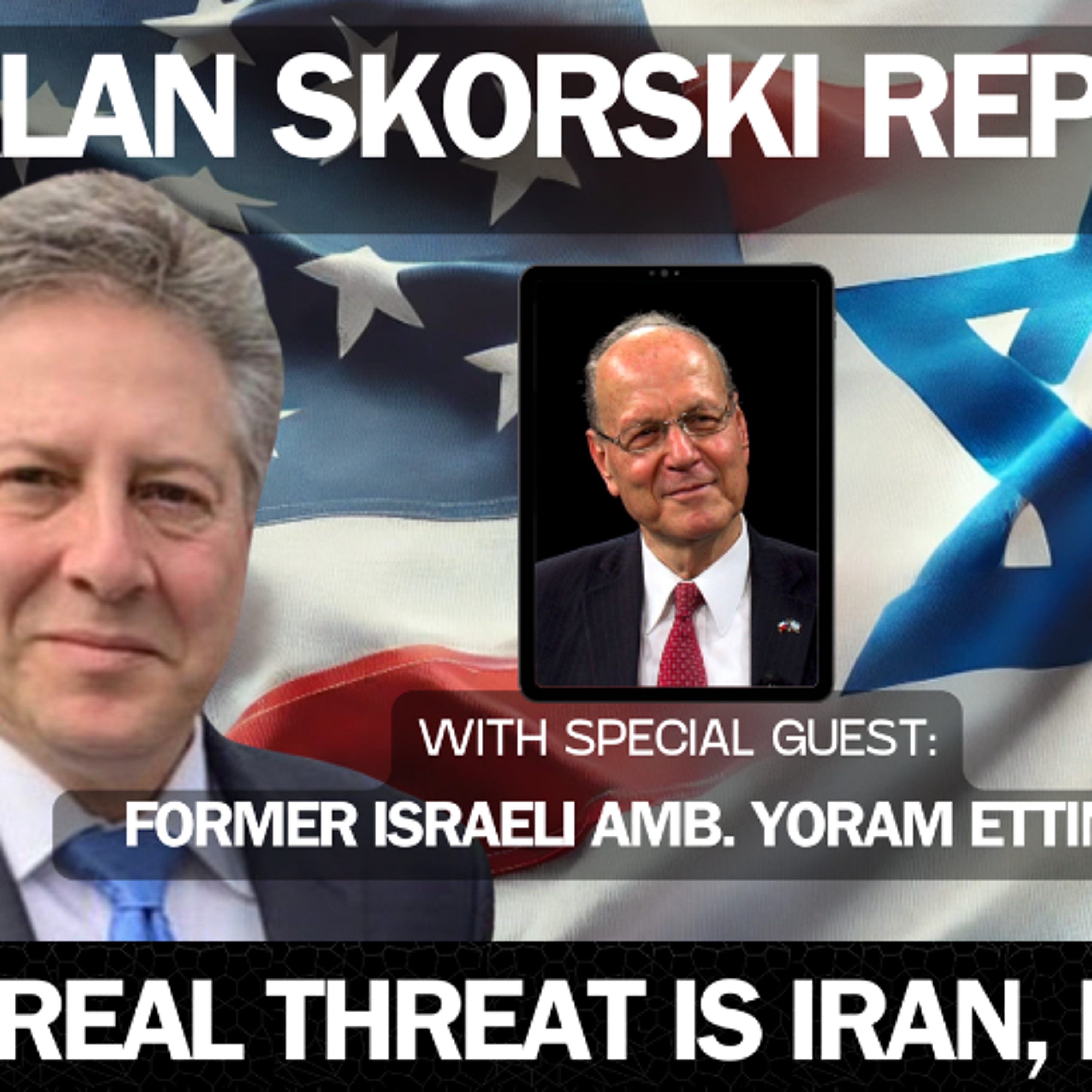 Former Israeli Ambassador Warns That Iran, Russia, and China Are Expanding Terror Sleeper Cells Across the US - Alan Skorski Reports