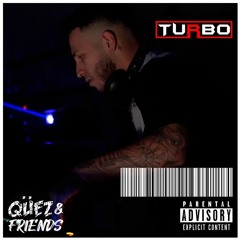 Qüez & Friends EP. 72: Turbo
