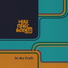 Huw Marc Bennett - In My Craft