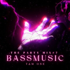 BASS MUSIC THE PARTY MIX #7 - TAM ONE