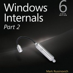 [DOWNLOAD] KINDLE 📖 Windows Internals, Part 2 (Developer Reference) by  Mark Russino