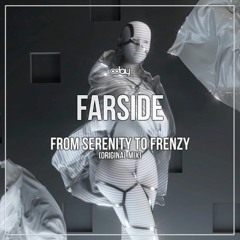 Free Download: Farside - From Serenity To Frenzy (Original Mix)