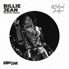 Michael Jackson - Billie Jean (Arbacool Remix)