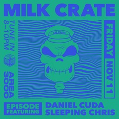 Milk Crate w. Daniel Cuda & Sleeping Chris - 11 November 2022