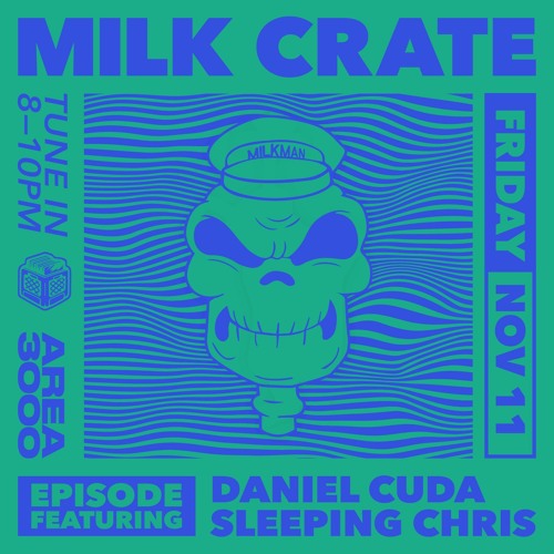 Milk Crate w. Daniel Cuda & Sleeping Chris - 11 November 2022