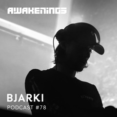 Awakenings Podcast #078 - Bjarki