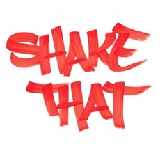 SHAKE THAT