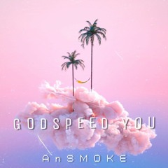 Godspeed You - AnSMOKE Remaster