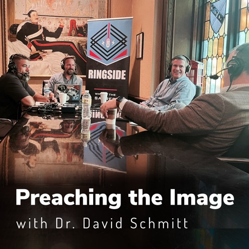 Preaching the Image with Dr. David Schmitt