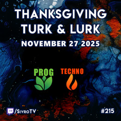 Live @ Twitch.tv/SivroTV - 11/27/2025 [Turk & Lurk - Thanksgiving Stream]