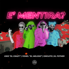 E' Mentira? (feat. Yomel El Meloso & El Fother)