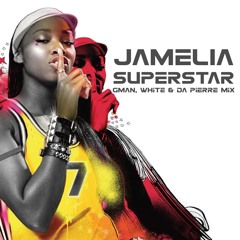 JAMELIA - SUPERSTAR - GMAN, WHITE & DA PIERRE MIX