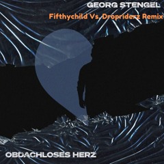 Georg Stengel - Obdachloses Herz (Fifthychild & Dropriderz Remix)