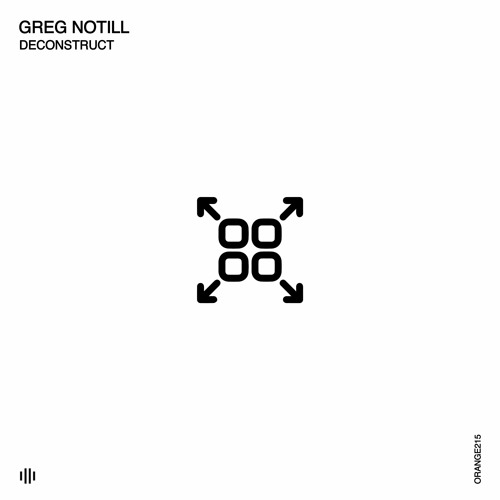 Greg Notill - Deconstruct [Orange Recordings] - ORANGE215