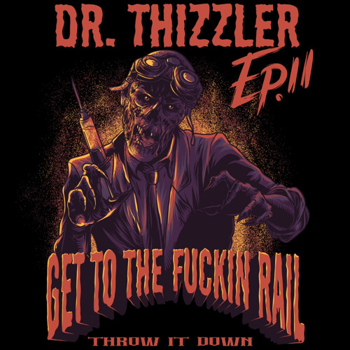 Get to the FUCKIN RAIL (Throw it Down!) EP. II