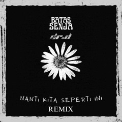 Batas Senja - Nanti Kita Seperti Ini ( DR.D Remix )