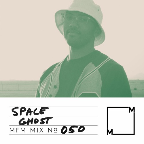 MFM Mix 050: Space Ghost