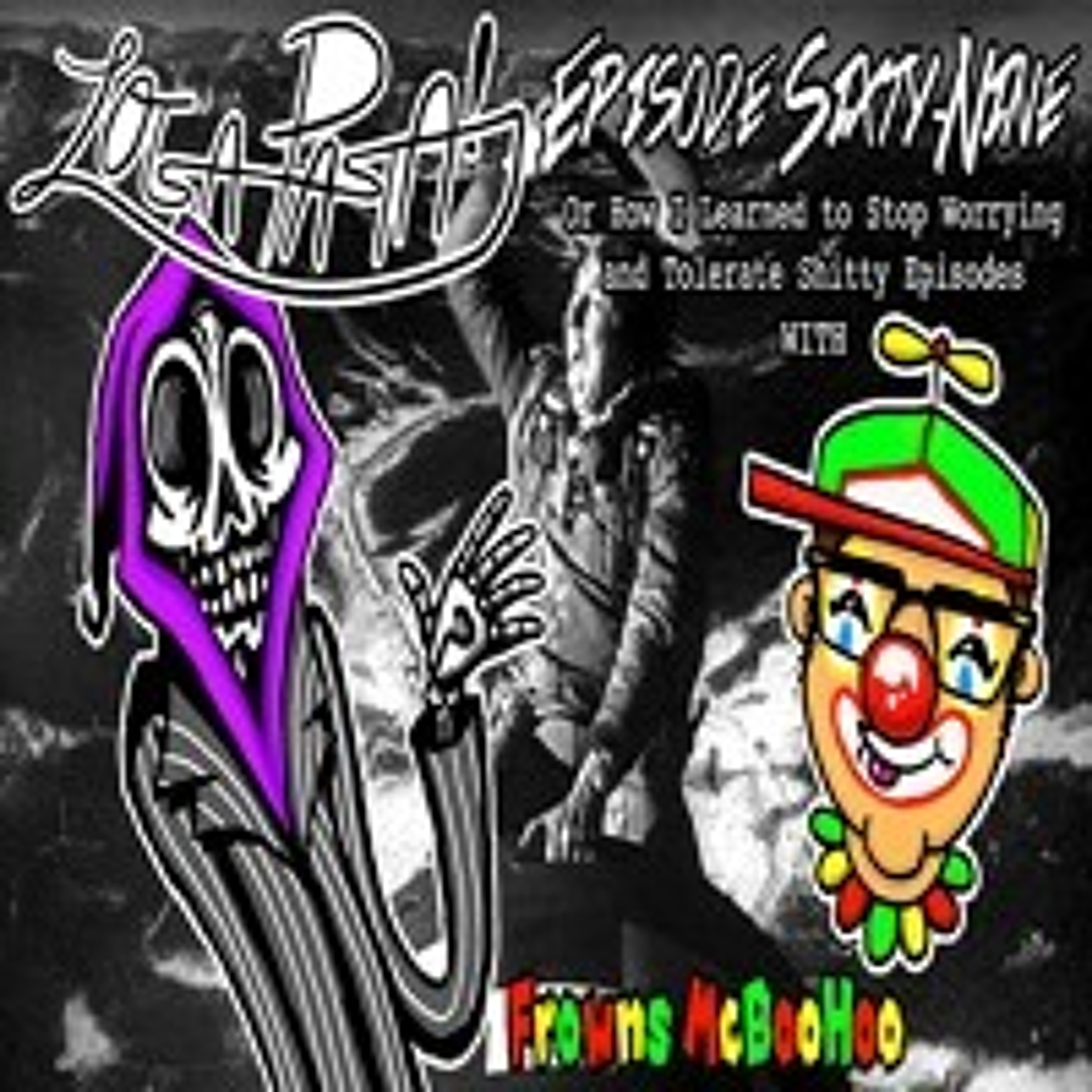 Episode Sixty-Nine: Or How I Learned To Stop Worrying And Tolerate Shitty Episodes episode artwork