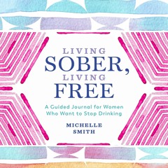 ✔ PDF ❤ Living Sober, Living Free: A Guided Journal for Women Who Want