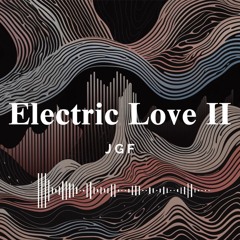 Electric Love II JGF - Emocional, electrizante, sensual - Emotional, electrifying, sensual