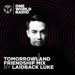 Tomorrowland Friendship Mix - Laidback Luke