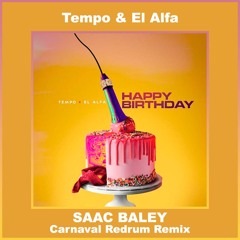Tempo & El Alfa - Happy Birthday (Saac Baley Carnaval Redrum Remix)