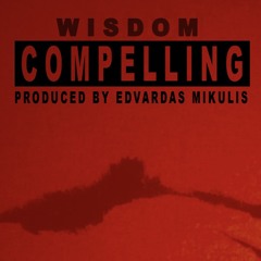 Wisdom. Compelling Produced By Edvardas Mikulis