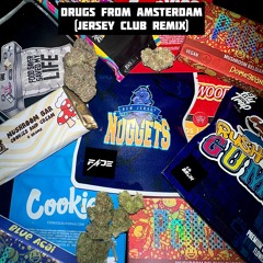 DRUGS FROM AMSTERDAM (JERSEY CLUB) - DJ FADE X DJ LIL BRUH