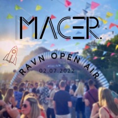 MaceR. @ RAVN Open Air | 02.07.22