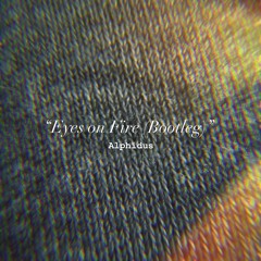 Eyes on Fire (Bootleg)
