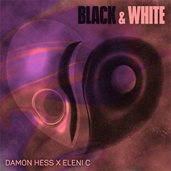 Damon Hess, Feat, Eleni C- Black & White Radio EXTENDED