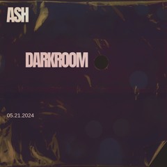 ash / darkroom 5.21.24